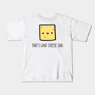 That's What Cheese Said Kids T-Shirt